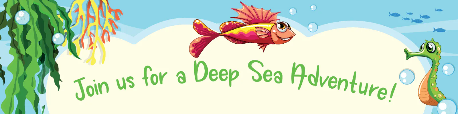Join us for a Deep Sea Adventure!